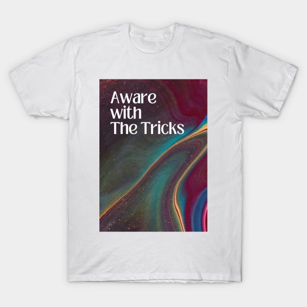 Aware with The Tricks T-Shirt by Cats Roar